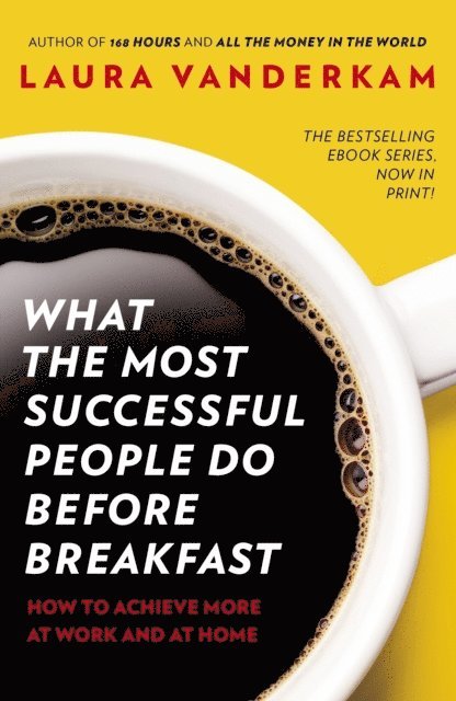 Laura Vanderkam - What the Most Successful People Do Before Breakfast, E-bok