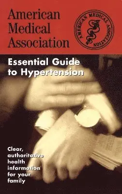 American Medical Association Essential Guide to Hypertension