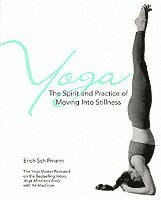 Erich Schiffmann - Yoga The Spirit And Practice Of Moving Into Stillness, Häftad