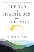 The Tao of Health, Sex and Longevity: A Modern Practical Guide to the Ancient Way