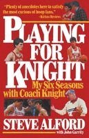Steve Alford - Playing for Knight: My Six Seaons with Coach Knight, Häftad. Tillgänglighet: Lägg i varukorg