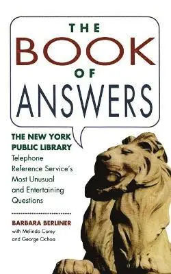 Book of Answers: The New York Public Library Telephone Reference Service's Most Unusual and Enter