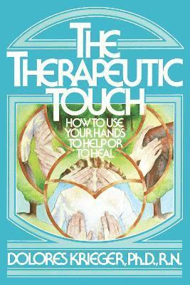 Dolores Krieger - Therapeutic Touch, Häftad