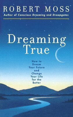 Robert Moss - Dreaming True, Häftad