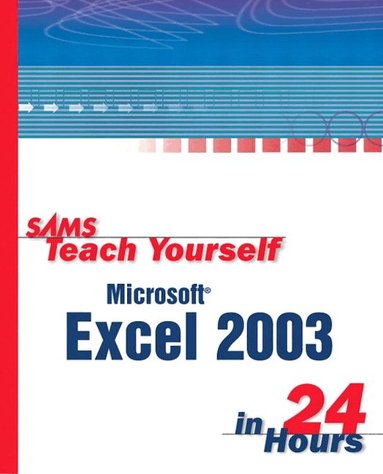 Trudi Reisner - Sams Teach Yourself Microsoft Office Excel 2003 in 24 Hours, Häftad