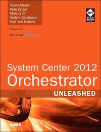 System Center Orchestrator 2012 Unleashed