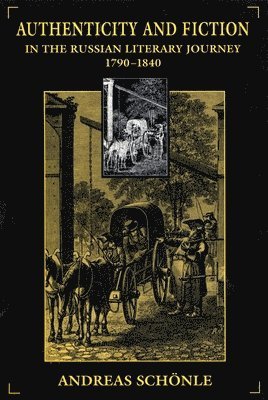 Andreas Schönle - Authenticity and Fiction in the Russian Literary Journey, 1790-1840, Inbunden. Tillgänglighet: Tillfälligt slut
