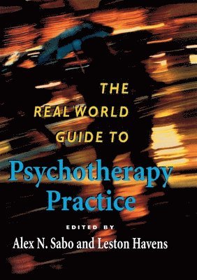 Alex N. Sabo, Leston Havens - Real World Guide to Psychotherapy Practice, Inbunden