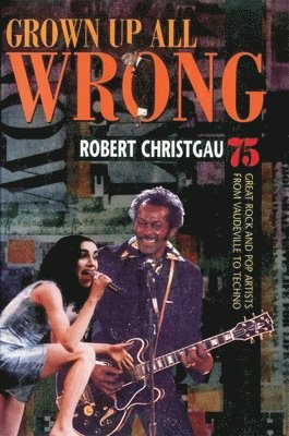 Robert Christgau - Grown Up All Wrong, Häftad. Tillgänglighet: Lägg i varukorg