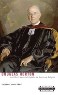 Douglas Horton and the Ecumenical Impulse in American Religion