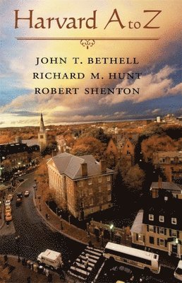 Harvard A to Z av John T Bethell, Richard M Hunt, Robert Shenton, John T Bethell