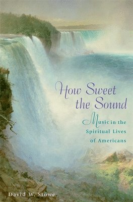 David W. Stowe - How Sweet the Sound, Inbunden. Tillgänglighet: Lägg i varukorg