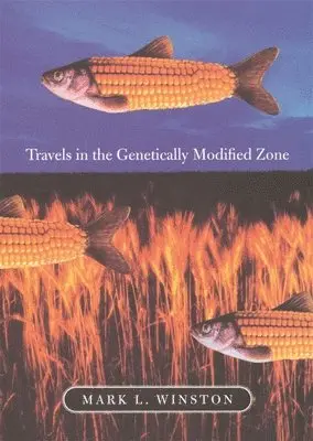 Mark L. Winston - Travels in the Genetically Modified Zone, Häftad. Tillgänglighet: Lägg i varukorg