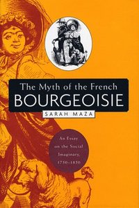 The Myth of the French Bourgeoisie