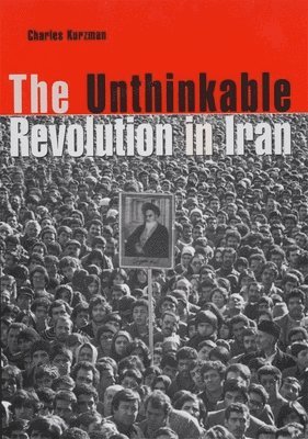 Charles Kurzman - Unthinkable Revolution in Iran, Häftad