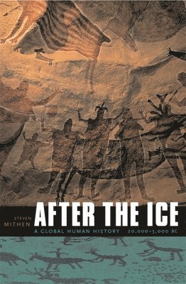 Steven Mithen - After the Ice: A Global Human History, 20,000-5000 BC, Häftad