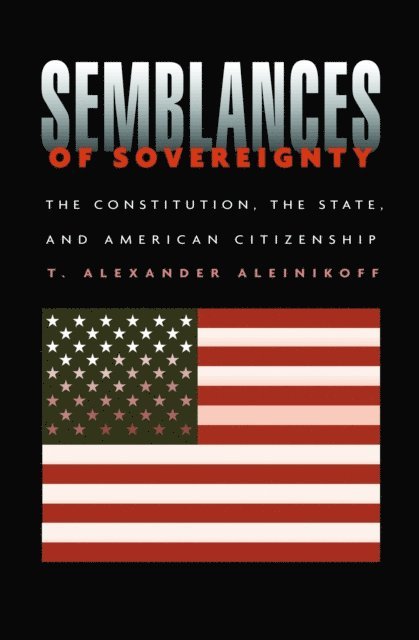 T. Alexander Aleinikoff - Semblances of Sovereignty, E-bok