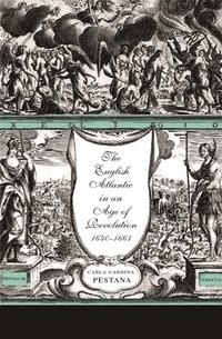 English Atlantic in an Age of Revolution, 1640-1661