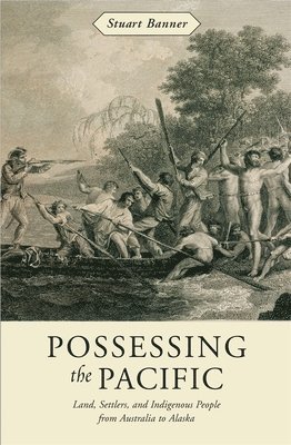 Stuart Banner - Possessing the Pacific, Inbunden. Tillgänglighet: Lägg i varukorg