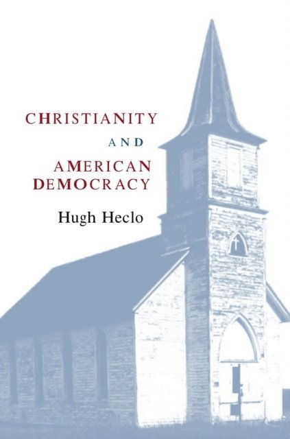 Hugh Heclo - Christianity and American Democracy, E-bok