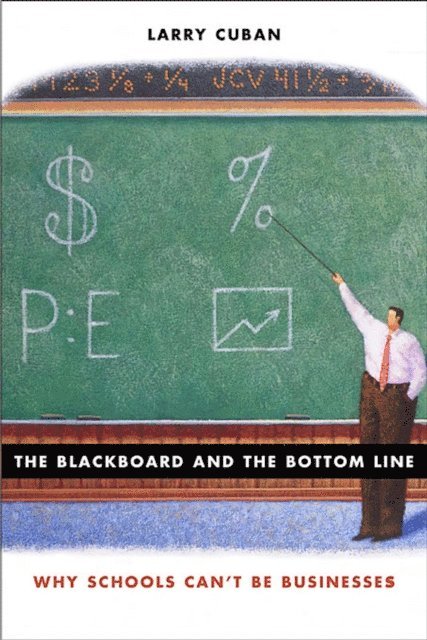 Larry Cuban - Blackboard and the Bottom Line, E-bok