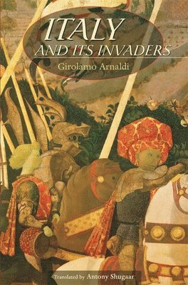 Girolamo Arnaldi - Italy and Its Invaders, Häftad