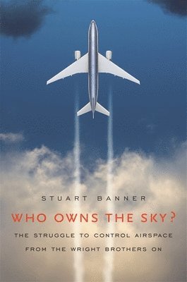 Stuart Banner - Who Owns the Sky?, Inbunden. Tillgänglighet: Lägg i varukorg