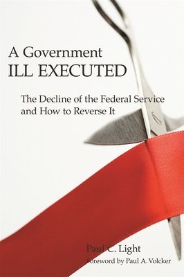 Paul C. Light - Government Ill Executed, Häftad