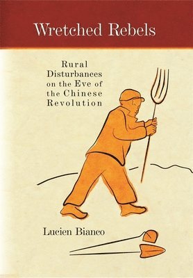 Lucien Bianco - Wretched Rebels, Inbunden