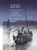 Fishing Wars and Environmental Change in Late Imperial and Modern China
