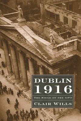 Clair Wills - Dublin 1916, Inbunden. Tillgänglighet: Lägg i varukorg