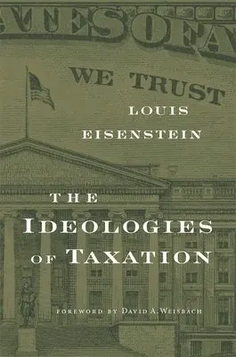 Louis Eisenstein - Ideologies of Taxation, Häftad. Tillgänglighet: Lägg i varukorg