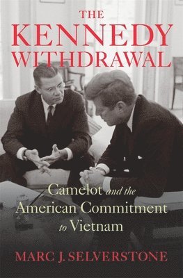 Marc J. Selverstone - Kennedy Withdrawal, Inbunden