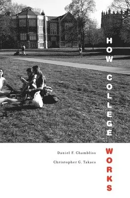 Daniel F. Chambliss, Christopher G. Takacs - How College Works, Inbunden. Tillgänglighet: Tillfälligt slut
