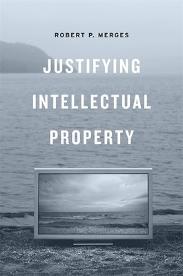 Justifying Intellectual Property av Robert P Merges