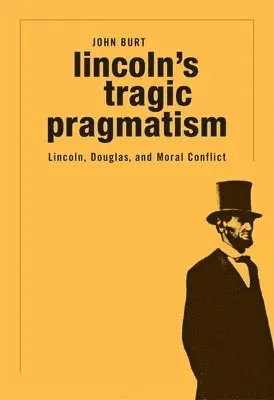 John Burt - Lincoln's Tragic Pragmatism, Inbunden. Tillgänglighet: Tillfälligt slut