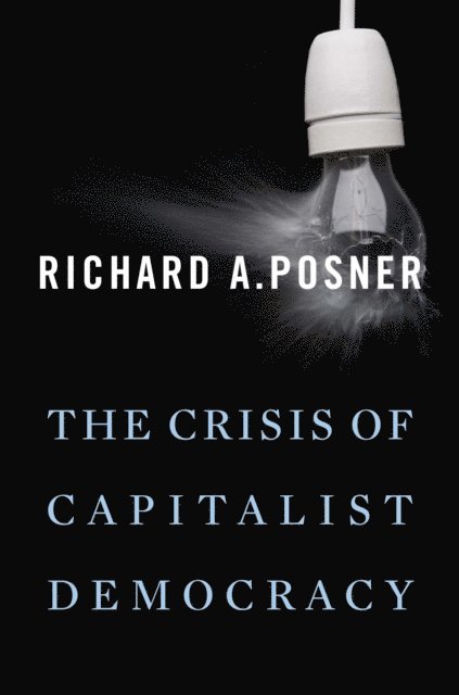 Richard A. Posner - Crisis of Capitalist Democracy, E-bok
