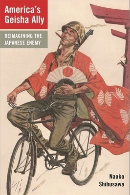 Naoko Shibusawa - America's Geisha Ally, Häftad