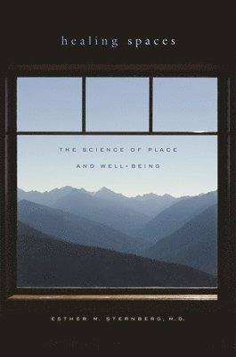 Esther M. Sternberg MD - Healing Spaces, Häftad