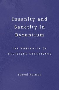 Insanity and Sanctity in Byzantium
