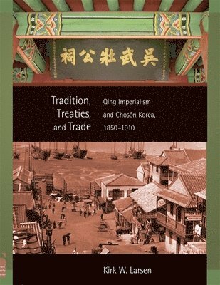Kirk W. Larsen - Tradition, Treaties, and Trade, Häftad