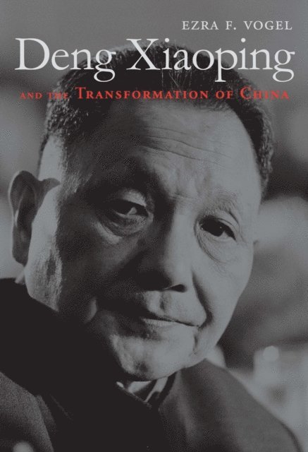 Ezra F. Vogel - Deng Xiaoping and the Transformation of China, E-bok