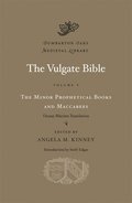 The Vulgate Bible: Volume V The Minor Prophetical Books and Maccabees: Douay-Rheims Translation