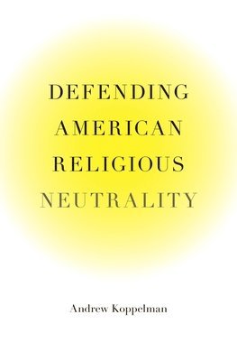 Andrew Koppelman - Defending American Religious Neutrality, Inbunden. Tillgänglighet: Lägg i varukorg