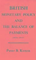 Peter B. Kenen - British Monetary Policy and the Balance of Payments, 1951–1957, Inbunden