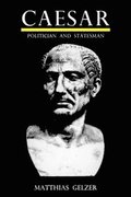 Caesar: Politician And Statesman