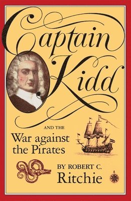 Robert C. Ritchie - Captain Kidd and the War against the Pirates, Häftad