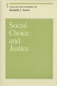 Collected Papers of Kenneth J. Arrow: Volume 1 Social Choice and Justice