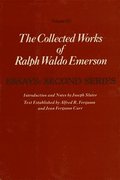 Collected Works of Ralph Waldo Emerson: Volume III Essays: Second Series