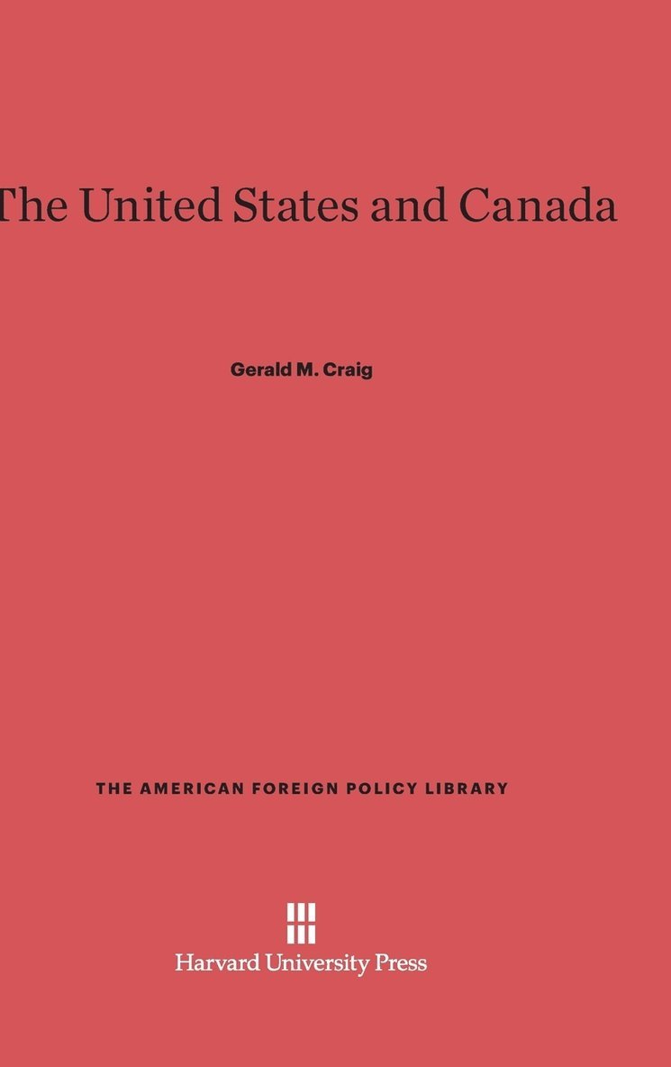 Gerald M. Craig - The United States and Canada, Inbunden